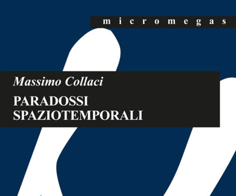 Paradossi spaziotemporali - di Massimo Collaci