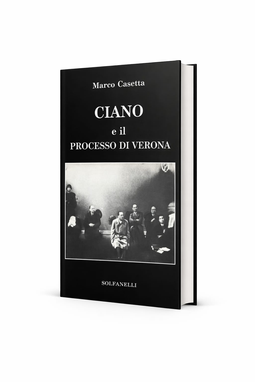 CIANO E IL PROCESSO DI VERONA - un libro di Marco Casetta