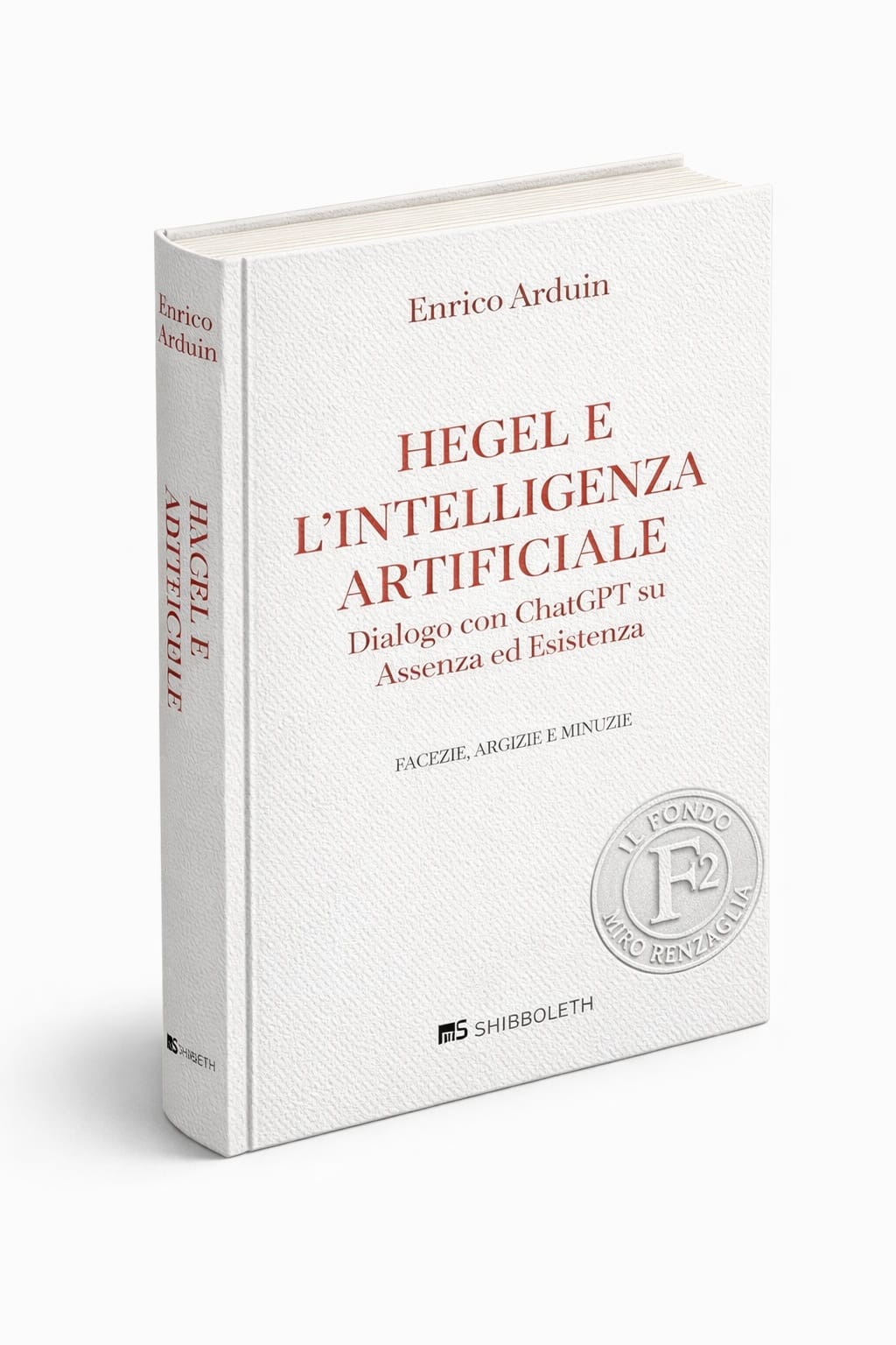 HEGEL E L'INTELLIGENZA ARTIFICIALE. DIALOGO CON CHATGPT SU ASSENZA ED ESISTENZA - un saggio di Enrico Arduin