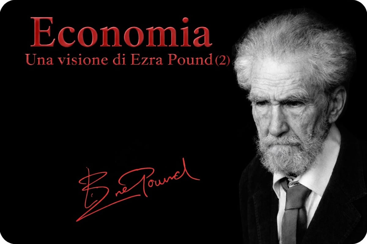 LA VISONE ECONOMICA DI EZRA POUND - 2/ La moneta (e la moneta prescrittibile)