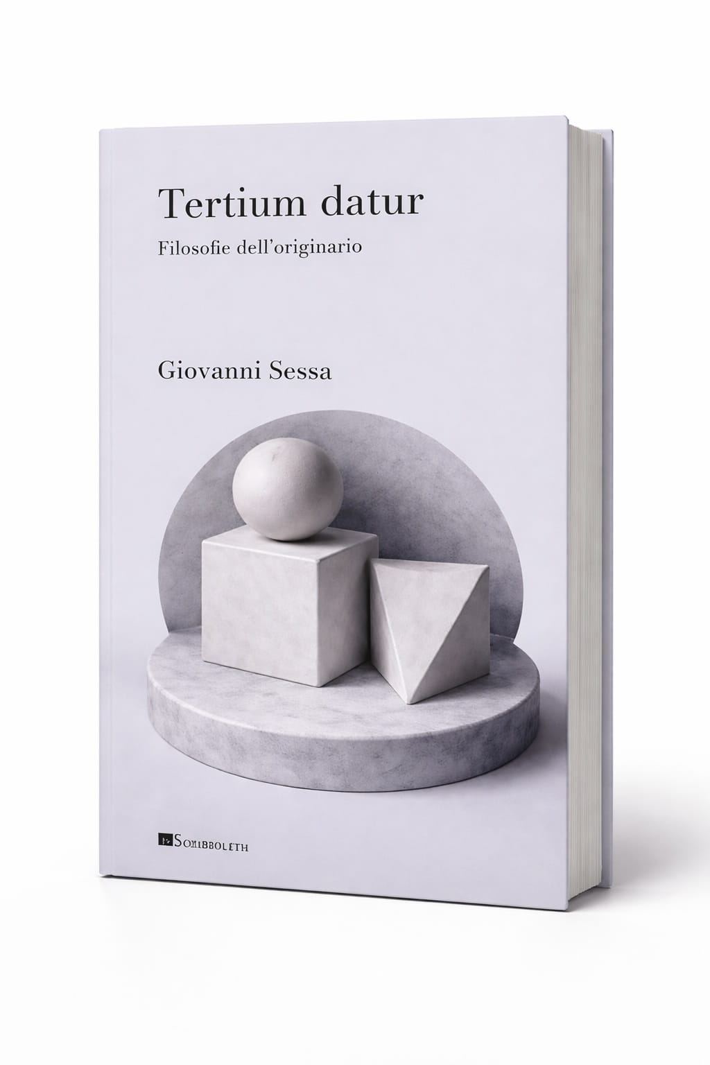 TERTIUM DATUR. FILOSOFIE  DELL’ORIGINARIO - un libro di Giovanni Sessa