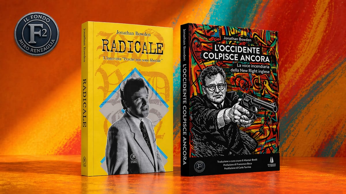 RADICALE + L'OCCIDENTE COLPISCE ANCORA - due libri di Jonathan Bowden