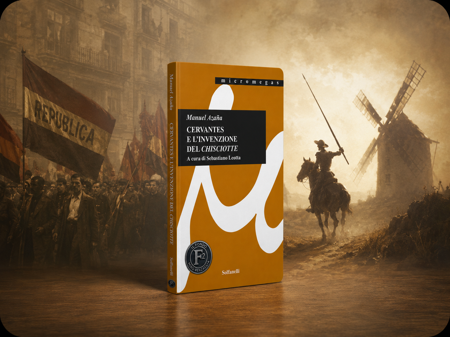 Manuel Azaña, CERVANTES E L’INVENZIONE DEL CHISCIOTTE - a cura di Sebastiano Leotta