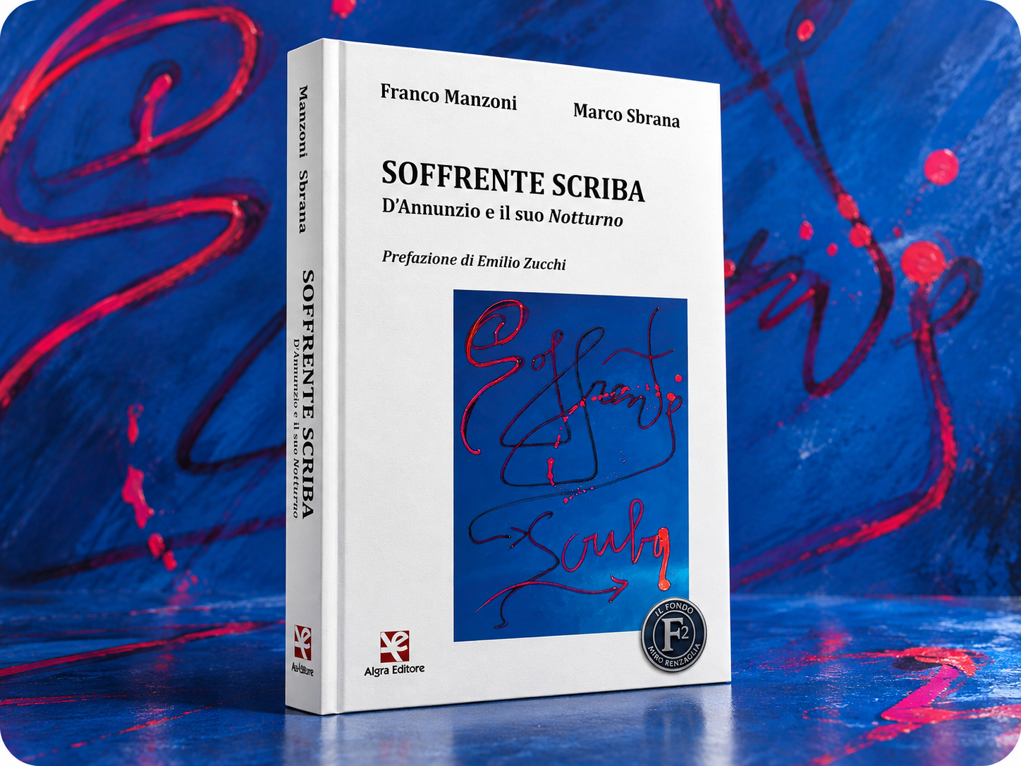 Soffrente scriba. D'Annunzio e il suo notturno - Un libro di Franco Manzoni e Marco Sbrana