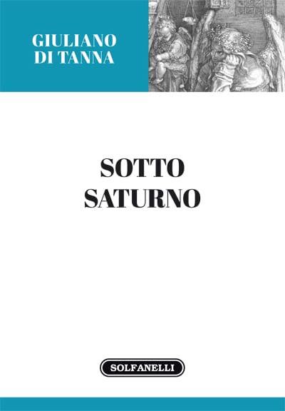 SOTTO SATURNO - di Giuliano Di Tanna