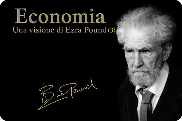LA VISIONE ECONOMICA DI EZRA POUND - 3/ Dividendo nazionale, lavoro e tempo liberato