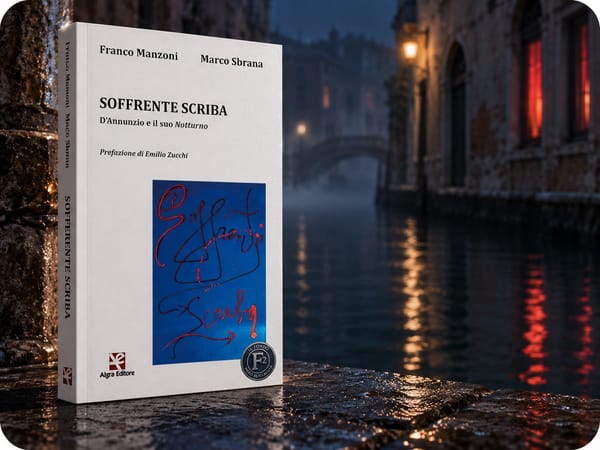 Ancora su "Soffrente Scriba.  D'Annunzio e il suo Notturno" - Il libro di Franco Manzoni e Marco Sbrana